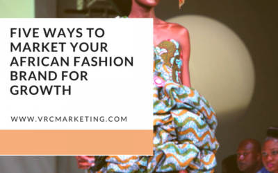Marketing West Africa: Do this to market your African  Fashion Brand for growth