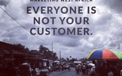 Marketing West Africa: Everyone is not your customer